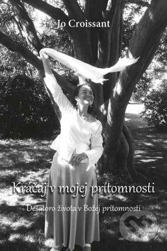 Levně Kráčaj v mojej prítomnosti (Desatoro života v Božej prítomnosti) - kniha z kategorie Duchovný život