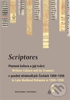 Levně Scriptores (Písemná kultura a její tvůrci v pozdně středověkých Čechách 1300–1350) - kniha z kategorie História