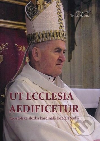 Levně Ut Ecclesia aedificetur (Apoštolská služba kardinála Jozefa Tomka) - kniha z kategorie Životopisy