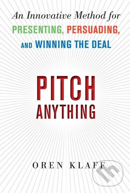 Pitch Anything - Oren Klaff, McGraw-Hill, 2011