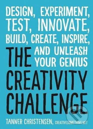 Levně The Creativity Challenge (Design, Experiment, Test, Innovate, Build, Create, Inspire, and Unleash Your Genius) - kniha z kategorie Humanitné a…