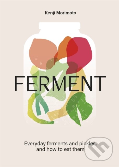 Levně FERMENT : A Cookbook (Simple ferments and pickles, and how to eat them) - kniha z kategorie Podľa úpravy