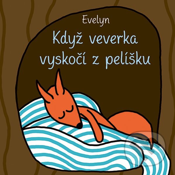 Levně Když veverka vyskočí z pelíšku - Evelyn - kniha z kategorie Rozprávky