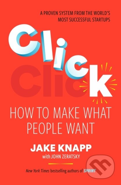 Levně Click (How to Make What People Want) - Jake Knapp - kniha z kategorie Marketing