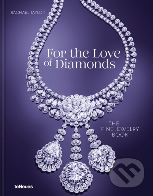 Levně For the Love of Diamonds (The Fine Jewelry Book) - Rachael Taylor - kniha z kategorie Design