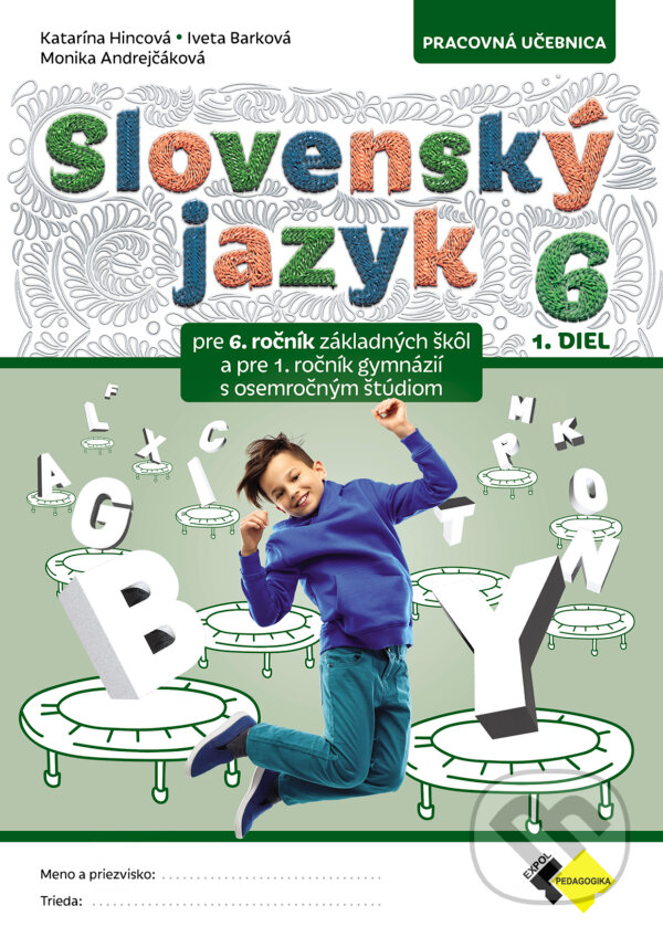 Levně Slovenský jazyk pre 6. ročník - 1. diel - Monika Andrejčáková, Iveta Barková, Katarína Hincová - kniha z kategorie 2. stupeň
