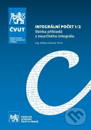 Levně Integrální počet 1/2 (Sbírka příkladů z neurčitého integrálu) - kniha z kategorie Vysoké školy