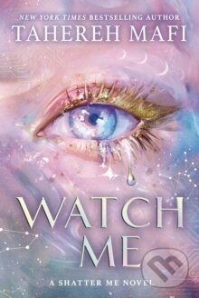 Levně Watch Me : A Shatter Me Novel - Tahereh Mafi - kniha z kategorie Fantasy
