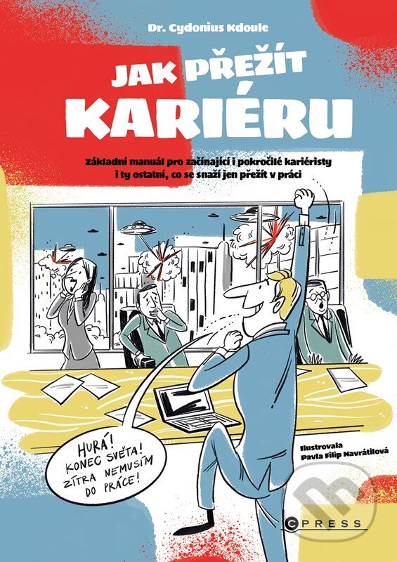 Levně Jak přežít kariéru (Základní manuál pro začínající i pokročilé kariéristy i ty ostatní, co se snaží jen přežít v práci) - kniha z kategorie Beletria