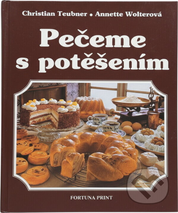 Kniha: Pečeme s potěšením : velká kniha o pečení s nejlepšími nápady (Christian Teubner a Annette Wolter). Fortuna Print, 1996