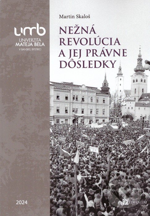 Levně Nežná revolúcia a jej právne dôsledky - Martin Skaloš - kniha z kategorie Medzinárodné právo