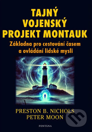 Levně Tajný vojenský projekt Montauk (Základna pro cestování časem a ovládání mysli) - kniha z kategorie Záhady a paranormálne javy