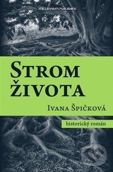 Levně Strom života - Ivana Špičková - kniha z kategorie Spoločenská beletria