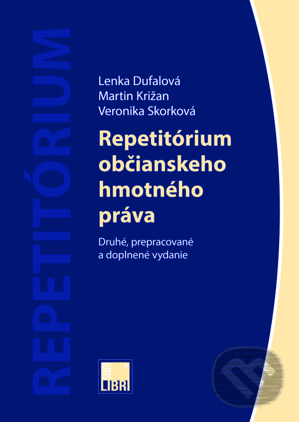 Repetitórium občianskeho hmotného práva - Lenka Dufalová - Martin Križan - Veronika Skorková, IURIS LIBRI, 2017