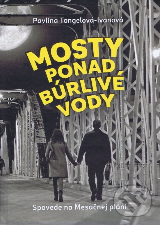 Levně Mosty ponad búrlivé vody - Pavlína Tongeľová-Ivanová - kniha z kategorie Vzťahy a rodina
