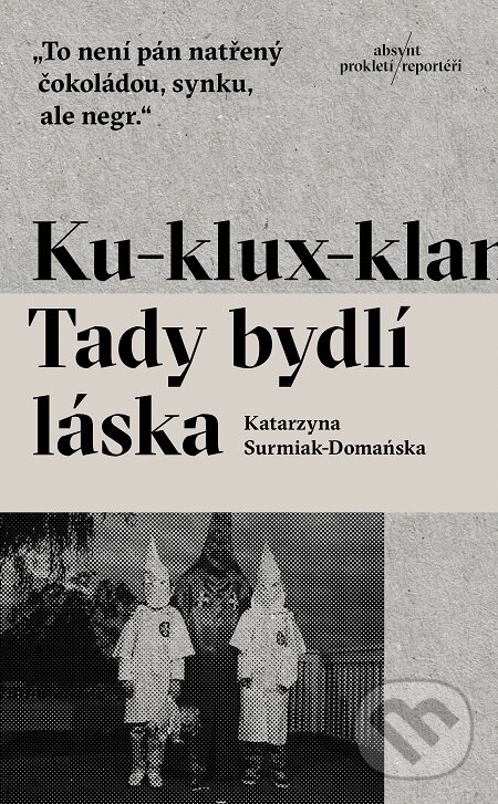 Ku-klux-klan. Tady bydlí láska - Katarzyna Surmiak-Domańska, Absynt, 2017
