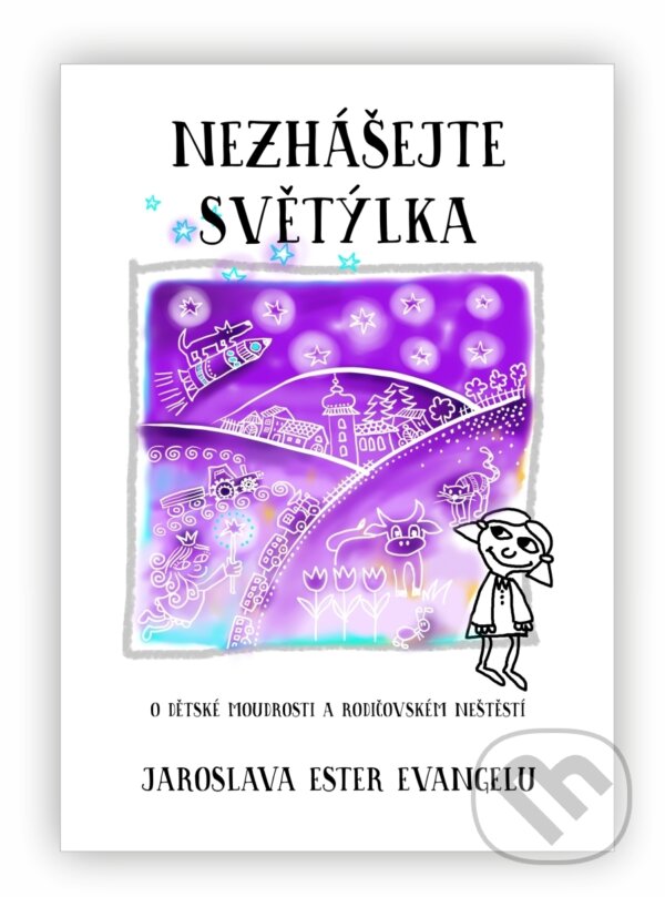Levně Nezhášejte světýlka (O dětské moudrosti a rodičovském neštěstí) - kniha z kategorie Vzťahy a rodina