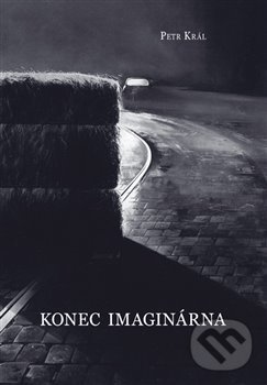 Levně Konec imaginárna - Petr Král - kniha z kategorie Filozofia