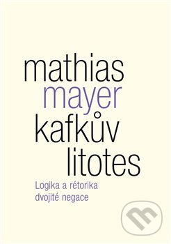 Levně Kafkův litotes - Mathias Mayer - kniha z kategorie Beletria