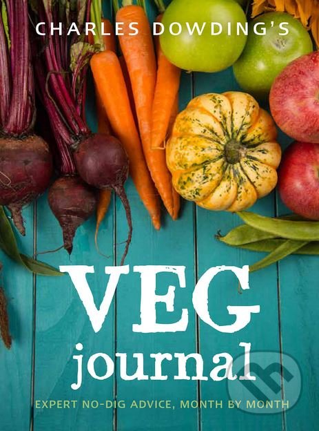 Levně Charles Dowding's Veg Journal (Expert no-dig advice, month by month) - kniha z kategorie Dom, byt a záhrada