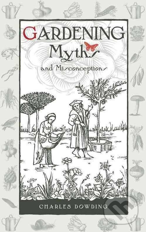 Levně Gardening Myths and Misconceptions - Charles Dowding - kniha z kategorie Dom, byt a záhrada