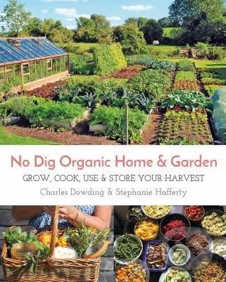 Levně No Dig Organic Home and Garden (Grow, Cook, Use and Store Your Harvest) - kniha z kategorie Dom, byt a záhrada