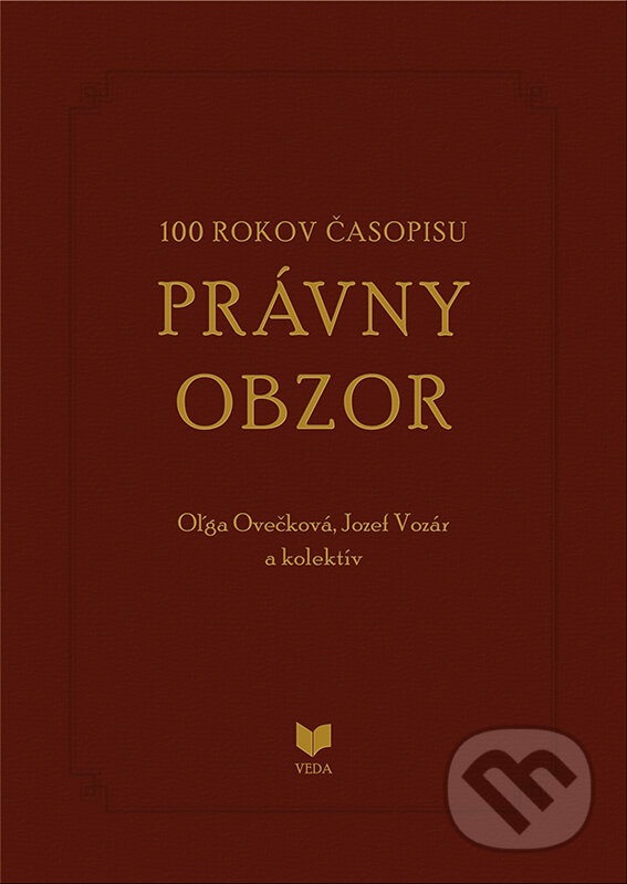 Levně 100 rokov časopisu PRÁVNY OBZOR 1917-2017 - Oľga Ovečková, Jozef Vozár a kolektív - kniha z kategorie História
