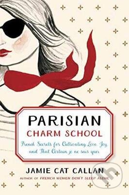 Levně Parisian Charm School (French Secrets for Cultivating Love, Joy, and That Certain je ne sais quoi) - kniha z kategorie Sebarozvoj