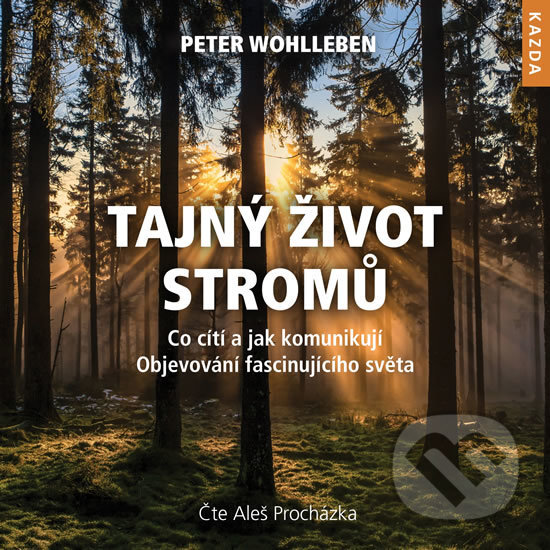 Tajný život stromů (audiokniha) - Peter Wohlleben, Nakladatelství KAZDA, 2017