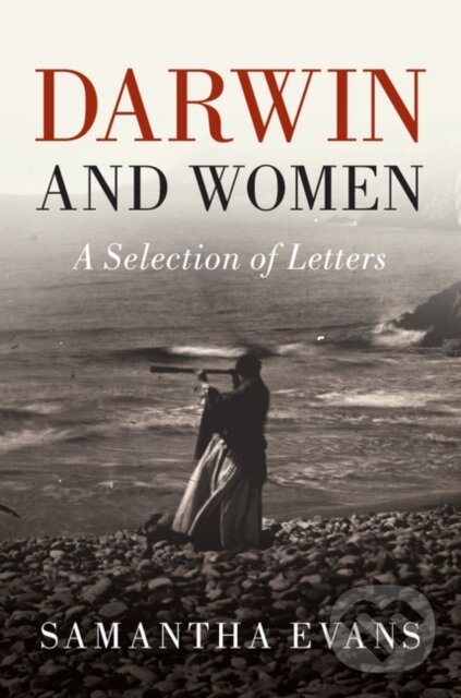 Levně Darwin and Women (A Selection of Letters) - Charles Darwin, Samantha Evans - kniha z kategorie Životopisy, reportáže a myšlienky