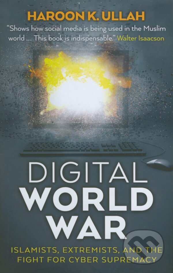 Kniha: Digital World War (Haroon K. Ullah). Yale University Press, 2017