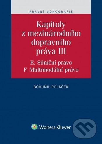 Levně Kapitoly z mezinárodního dopravního práva III (E. Silniční právo, F. Multimodální právo) - kniha z kategorie Automobily a doprava