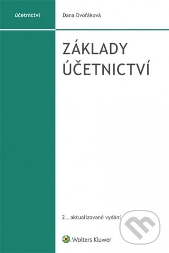 Kniha: Základy účetnictví (Dana Dvořáková). Wolters Kluwer ČR, 2018
