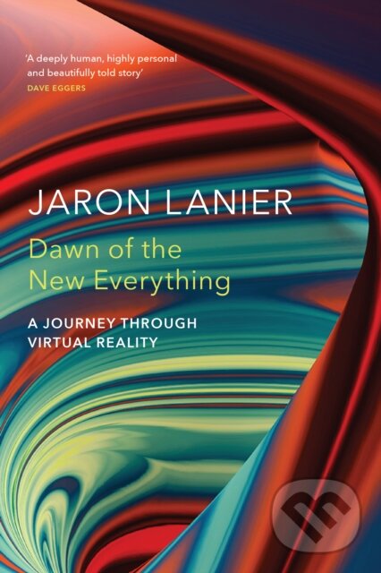 Kniha: Dawn of the New Everything (Jaron Lanier). Bodley Head, 2017