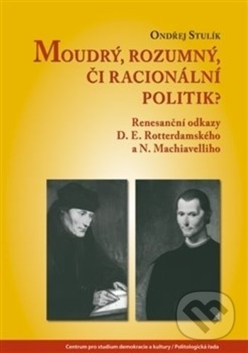 Levně Moudrý, rozumný, či racionální politik? (Renesanční odkazy D. E. Rotterdamského a N. Machiavelliho) - kniha z kategorie Politológia a politika