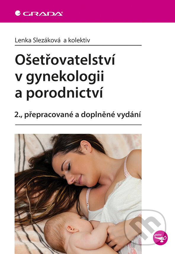 E-kniha: Ošetřovatelství v gynekologii a porodnictví (Lenka Slezáková a kolektiv). Grada, 2017