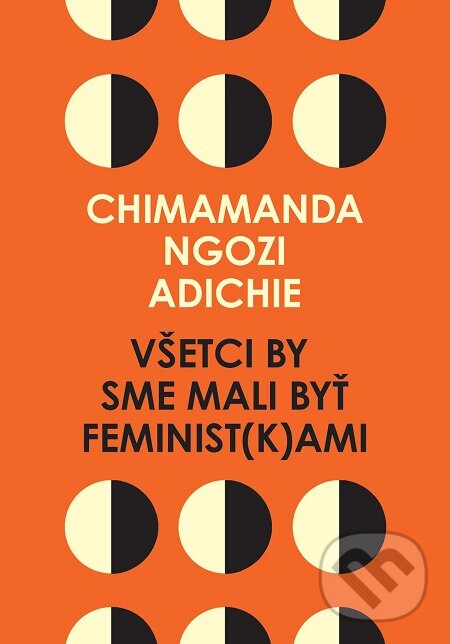 Všetci by sme mali byť feminist(k)ami - Chimamanda Ngozi Adichie, Absynt, 2017