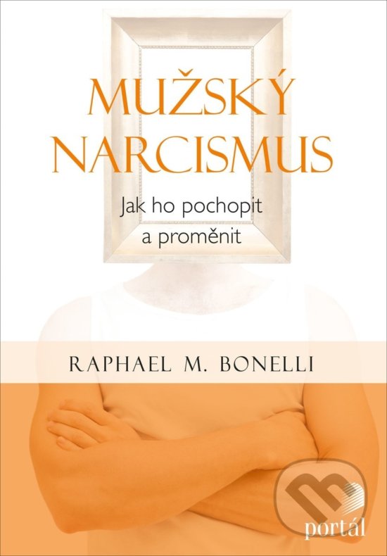 Mužský narcismus - Raphael M.Bonelli, Portál, 2018