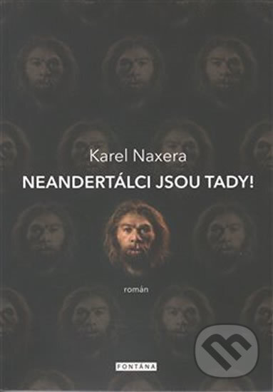 Levně Neandertálci jsou tady! - Karel Naxera - kniha z kategorie Beletria