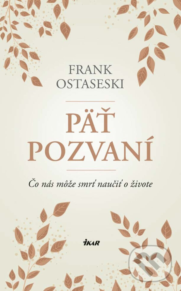 E-kniha: Päť pozvaní (Frank Ostaseski). Ikar, 2017
