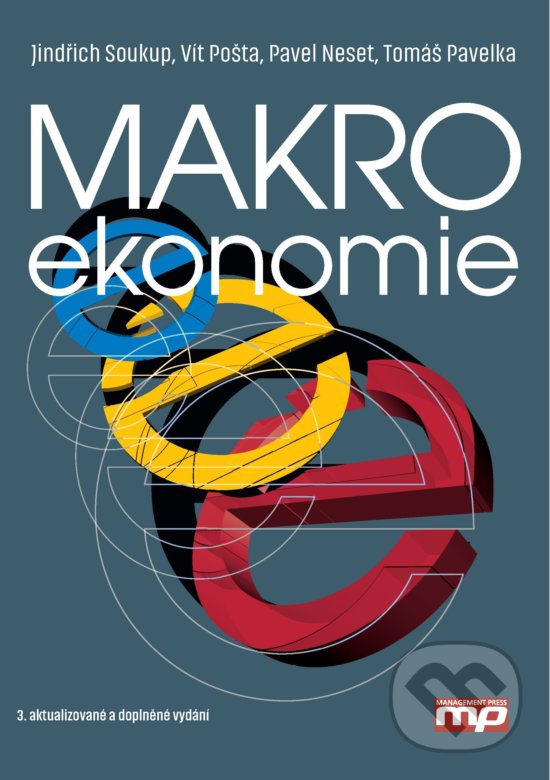 Makroekonomie - Jindřich Soukup, Vít Pošta, Pavel Neset, Tomáš Pavelka, Management Press, 2018