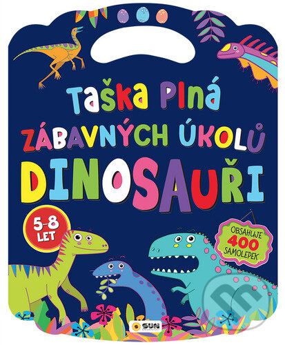 Levně Taška plná zábavných úkolů: Dinosauři (Obsahuje 400 samolepek) - kniha z kategorie Samolepky