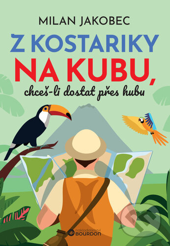 Levně Z Kostariky na Kubu, chceš-li dostat přes hubu - Milan Jakobec - kniha z kategorie Reportáže a publicistika