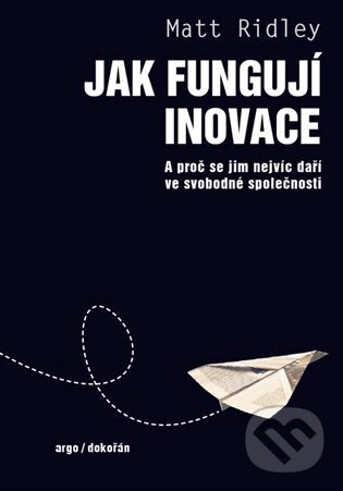 E-kniha: Jak fungují inovace (Matt Ridley). Argo, Dokořán, 2025