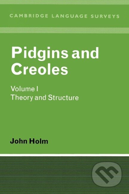 Kniha: Pidgins and Creoles Volume I (John A. Holm). Cambridge University Press, 1988