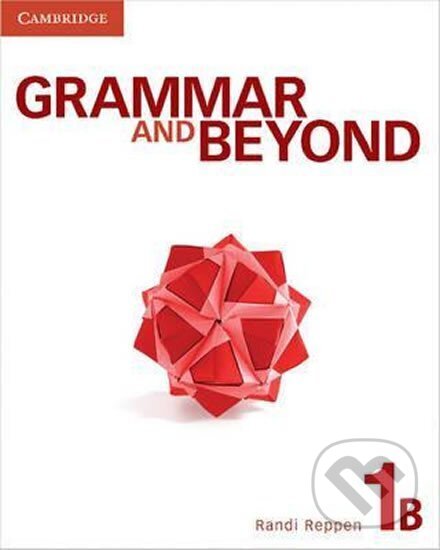 Kniha: Grammar and Beyond 1B: Student´s Book (Randi Reppen). Cambridge University Press, 2012