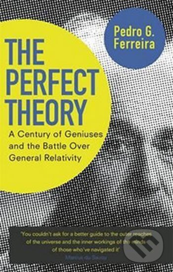 Kniha: The Perfect Theory (G. Pedro Ferreira). Little, Brown, 2015