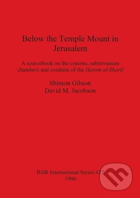 Kniha: Below the Temple Mount in Jerusalem (Shimon Gibson). , 1996
