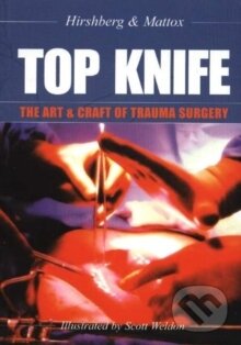 Levně Top Knife: The Art and Craft of Trauma Surgery - Asher MD Hirshberg - kniha z kategorie Chirurgia