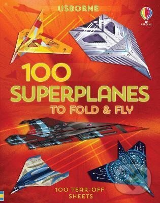 Levně 100 Superplanes to Fold and Fly - Abigail Wheatley